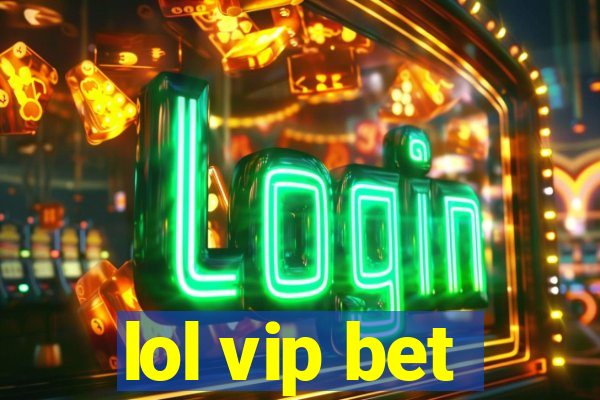 lol vip bet